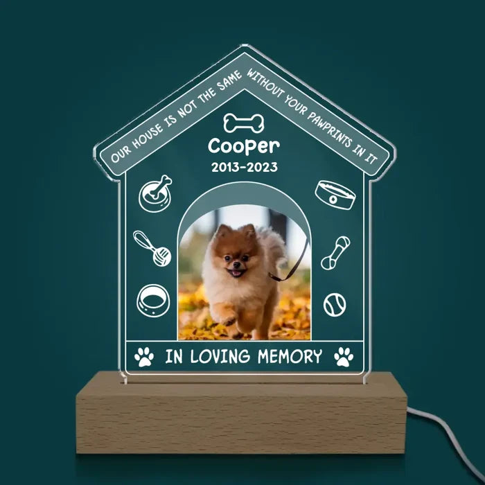 Our House Is Not The Same Without Your Pawprints In It - Personalized Acrylic Night Light - L100