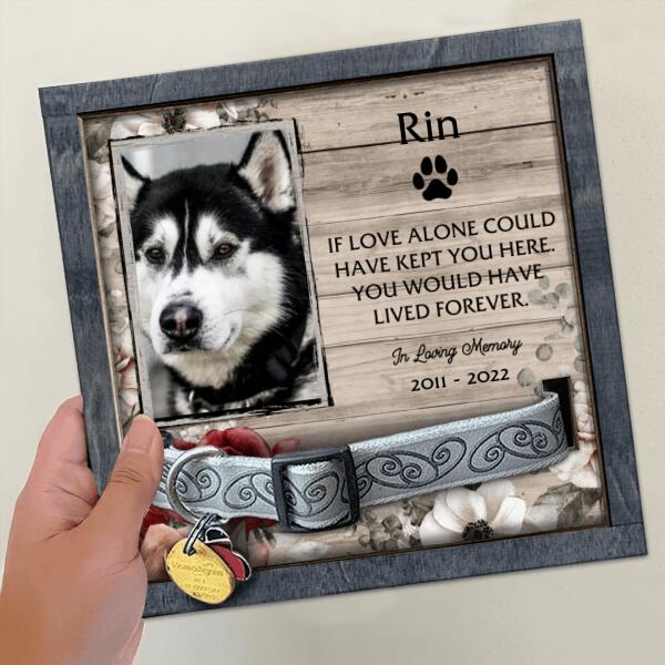 Pet Memorial, Personalized Dog & Cat Memorial Photo Collar Sign, Loss Of Pet Gifts, If Love Alone Could Have Kept You