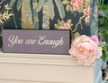 You Are Enough Silver Plaque